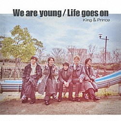 Ｋｉｎｇ　＆　Ｐｒｉｎｃｅ「Ｗｅ　ａｒｅ　ｙｏｕｎｇ／Ｌｉｆｅ　ｇｏｅｓ　ｏｎ」